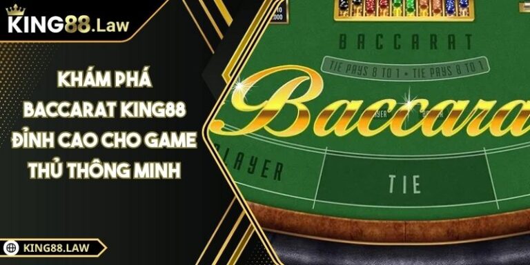 Khám Phá Baccarat KING88 Đỉnh Cao Cho Game Thủ Thông Minh 4 Khám Phá Baccarat KING88 Đỉnh Cao Cho Game Thủ Thông Minh
