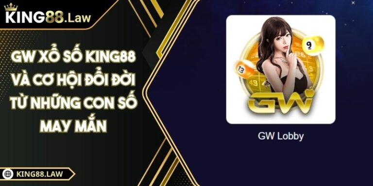 GW Xổ Số KING88 Và Cơ Hội Đổi Đời Từ Những Con Số May Mắn 5 GW Xổ Số KING88 Và Cơ Hội Đổi Đời Từ Những Con Số May Mắn