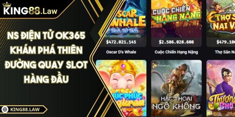 NS Điện Tử KING88 Khám Phá Thiên Đường Quay Slot Hàng Đầu 10 NS Điện Tử KING88 Khám Phá Thiên Đường Quay Slot Hàng Đầu