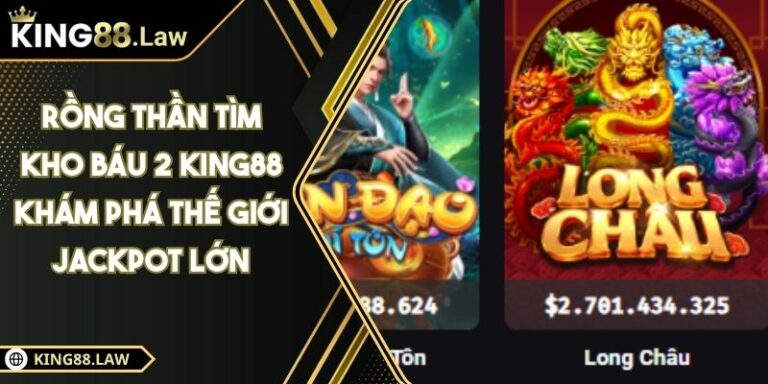 Rồng Thần Tìm Kho Báu 2 KING88 Khám Phá Thế Giới Jackpot Lớn 5 Rồng Thần Tìm Kho Báu 2 KING88 Khám Phá Thế Giới Jackpot Lớn