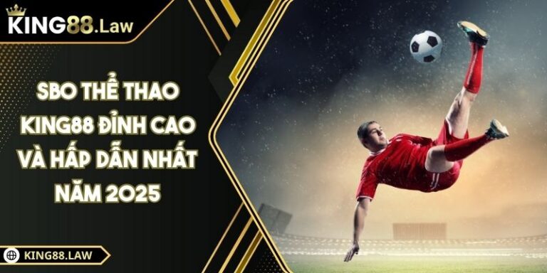 SBO Thể Thao KING88 Đỉnh Cao Và Hấp Dẫn Nhất Năm 2025