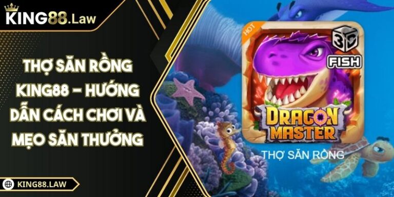 Thợ Săn Rồng KING88 - Hướng Dẫn Cách Chơi Và Mẹo Săn Thưởng 6 Thợ Săn Rồng KING88 - Hướng Dẫn Cách Chơi Và Mẹo Săn Thưởng