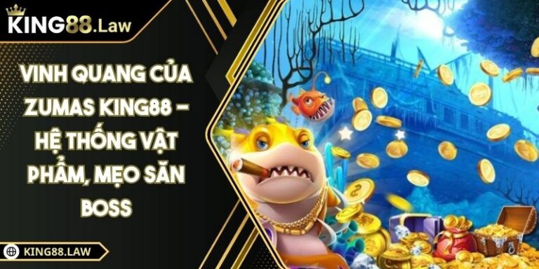Vinh Quang Của Zumas KING88 - Hệ Thống Vật Phẩm, Mẹo Săn Boss 10 Vinh Quang Của Zumas KING88 - Hệ Thống Vật Phẩm, Mẹo Săn Boss