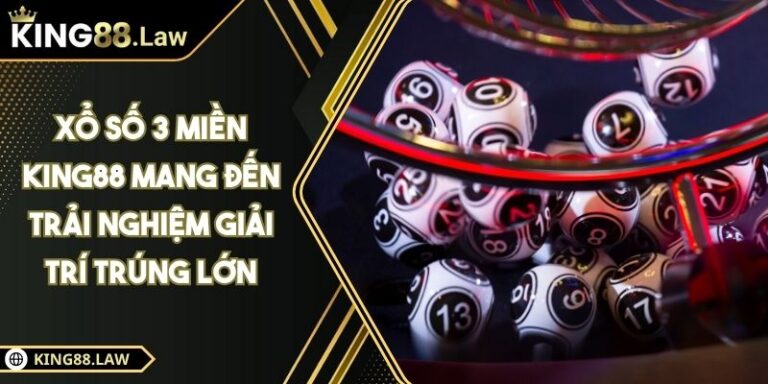 Xổ Số 3 Miền KING88 Mang Đến Trải Nghiệm Giải Trí Trúng Lớn 2 Xổ Số 3 Miền KING88 Mang Đến Trải Nghiệm Giải Trí Trúng Lớn