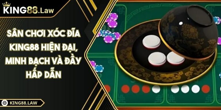 Sân Chơi Xóc Đĩa KING88 Hiện Đại, Minh Bạch Và Đầy Hấp Dẫn 3 Sân Chơi Xóc Đĩa KING88 Hiện Đại, Minh Bạch Và Đầy Hấp Dẫn